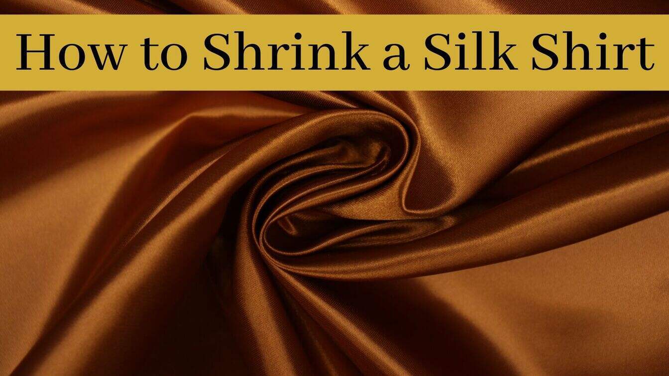 How to Shrink a Silk Shirt 6 Methods! 1000 Kingdoms